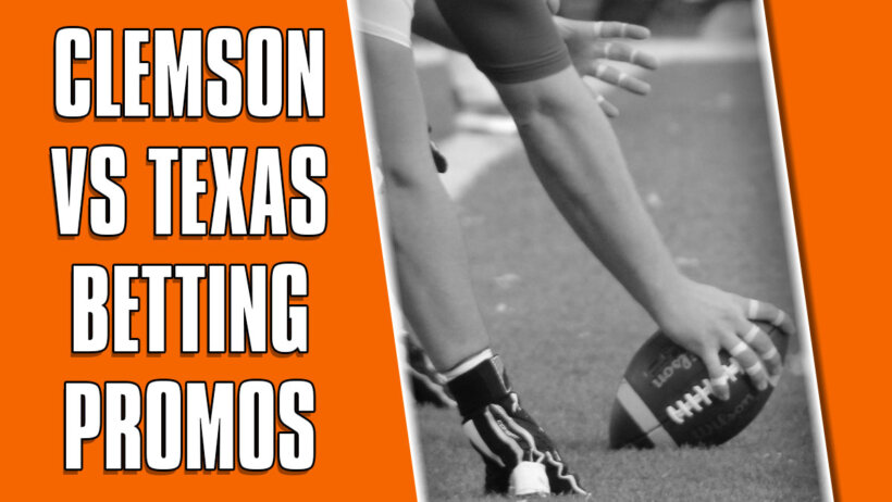 Clemson-Texas betting promos